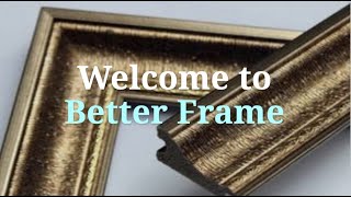 Welcome to Better Frame, picture frames made from recycled Styrofoam