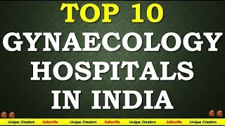 Top 10 Best Gynecology Hospitals in India | Unique Creators |