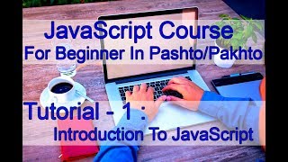 JavaScript For Beginner -1- Introduction to JavaScript In Pashto/Pakhto