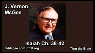 23 Isaiah 38-42 - J Vernon McGee - Thru the Bible