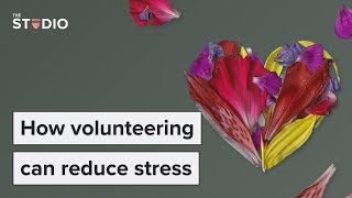 Why you should volunteer when you feel stressed