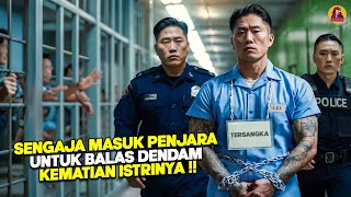 Sengaja Masuk Penjara Demi Balas Dendam & Habisi Mafia Pembunuh Istrinya! alur cerita film