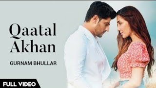 Qaatal Akhan Official Video (Gurnam Bhullar) Halina khan  New Latest Punjabi Song 2020 Magnet music