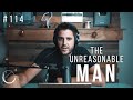 Episode 114: The Unreasonable Man | Your World Within Daily Podcast