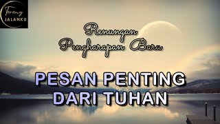 PESAN PENTING DARI TUHAN - Renungan Pengharapan Baru - Channel Terang Jalanku 2025