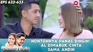 NONTONNYA PANAS DINGIN! AL DIMABUK CINTA SAMA ANDIN - IKATAN CINTA