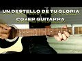 Un destello de tu gloria | Cover en Guitarra | Jesús Adrián Romero