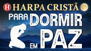 Os Melhores Hinos Da Harpa Cristã Para Dormir em Paz 🙏 Hinos Antigos Para Acalmar e Coração