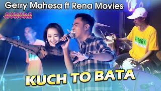 Kuch To Bata - Rena Movies Feat Gerry Mahesa