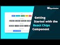 Getting Started with the React Chips Component