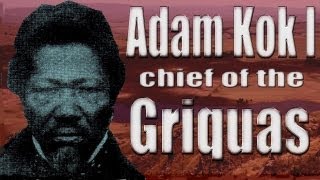 Adam Kok: Chief of the Griquas