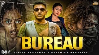 BUREAU | New South Indian Hindi Dubbed Full Movie 2024 | Punit Rajkumar & Ramiska Madhana New Movies
