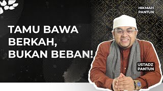 Muliakan Tamu, Berkah Tak Terduga Hadir di Rumah - Ustadz Pantun