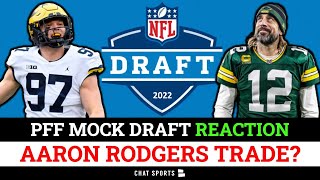 2022 NFL Mock Draft: Reacting To PFF’s NEW 1st Round Projections With Trades Ft. Aaron Rodgers