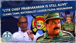 LTTE Chief Velupillai Prabhakaran is still alive : Pazha Nedumaran | Dt Next