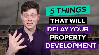 The 5 Main Reasons for Delays on your Property Development Project