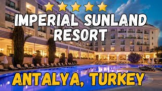 Imperial Sunland Resort - Antalya, Turkey (All-Inclusive Resort)