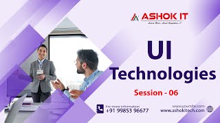 UI Technologies | Session - 06 | Ashok IT.