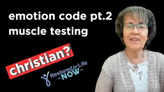 Emotion Code, Muscle Testing (CHRISTIAN SAFE)? Part 2
