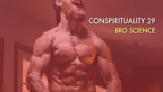 Conspirituality 29: Bro Science (w/Dr. Wilson)