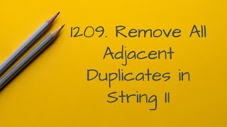 1209 Remove All Adjacent Duplicates in String II(Python & Stack & full walk thru)