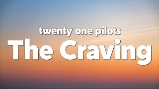 twenty one pilots - The Craving (single version) (Lyrics)