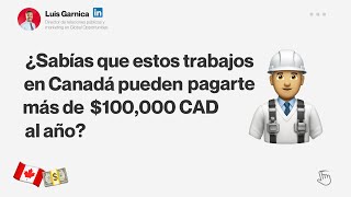 ¿Sabías que hay trabajos en Canadá que pueden pagarte más de $100,000 CAD al año?