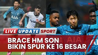 Son Heung-min Bintang Kemenangan Spurs, Cetak Brace & Buat Tottenham Melaju ke 16 Besar Piala FA