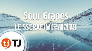 [TJ노래방] Sour Grapes - LE SSERAFIM(르세라핌) / TJ Karaoke