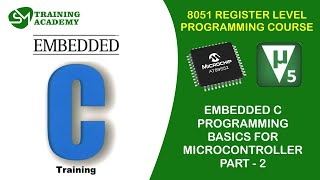 Embedded C Programming Explained Part - 2 | 8051 Register Level Programming Course