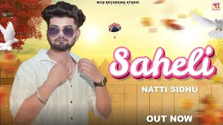 SAHELI (Official Video) NATTI SIDHU || NEW PUNJABI SONG 2024