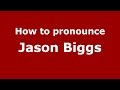 How to pronounce Jason Biggs (American English/US) - PronounceNames.com