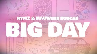 Rymz \u0026 Mauvaise Bouche - Big Day (Lyric vidéo)