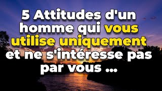 5 ATTITUDES d'un HOMME qui NE FAIT QUE T'UTILISER et QUI NE S'INTÉRESSE PAS À TOI