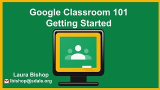 Google Classroom 101 Getting Started