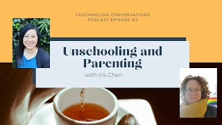 Unschooling Conversations: Episode 3: Iris Chen discusses gentle parenting and her book Untigering