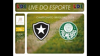 LIVE Do ESPORTE | BOTAFOGO  X PALMEIRAS ( CAMPEONATO BRASILEIRO 2024)