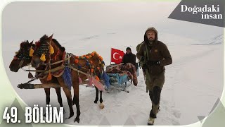 Doğadaki İnsan 49. Bölüm