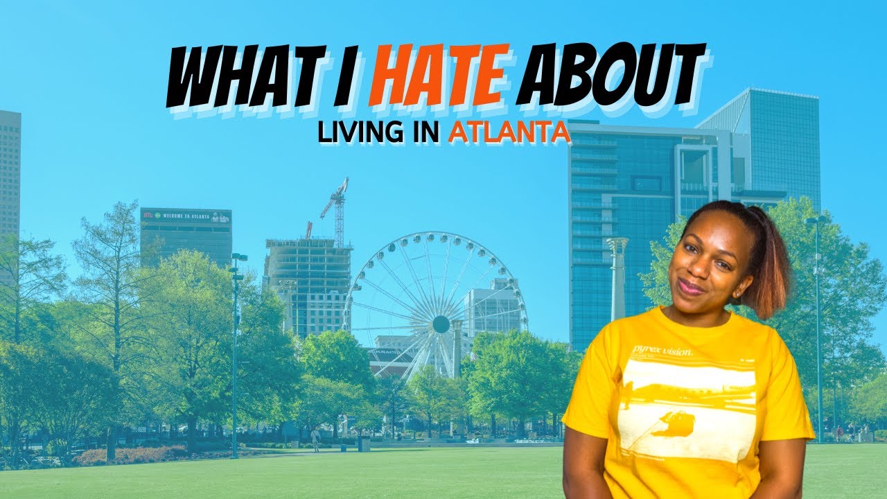 What I Hate About Living In Atlanta Youtube