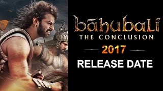 Bahubali The Conclusion - Release Date Announced