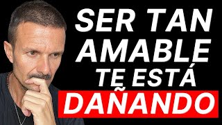 DEJA DE SER TAN AMABLE Y NO ABUSARÁN MÁS DE TI. Por qué Ser Amable puede DESTRUIRTE (El Lado Oscuro)