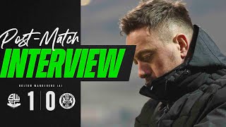 Reaction | Burchnall after Bolton defeat | Bolton Wanderers 1-0 Forest Green
