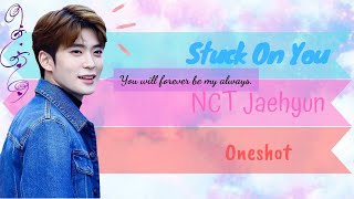 || NCT Jaehyun || •Stuck On You• || Oneshot FF ||