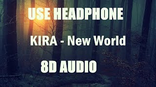 KIRA - New World[8d Audio]🎧