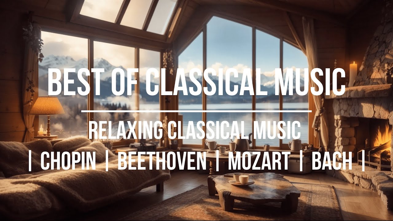 Relaxing Classical Music Chopin Beethoven Mozart Bach Youtube