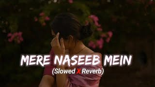 Mere Naseeb Mein - Remix (Slowed+Reverb) - Baby H