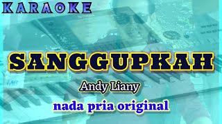 Karaoke SANGGUPKAH nada pria original | Andy Liany