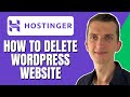 How To Delete WordPress Website From Hostinger (Step By Step)