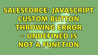 Salesforce: Javascript custom button throwing error - Undefined is not a function (2 Solutions!!)