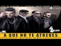 Tito El Bambino Ft. Chencho Daddy Yankee Yandel-A Que No Te Atreves (OFFICIAL REMIX))